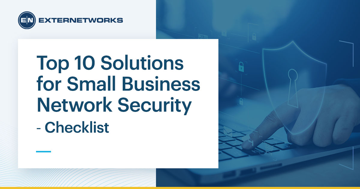 Top 10 Solutions for Small Business Network Security - Checklist