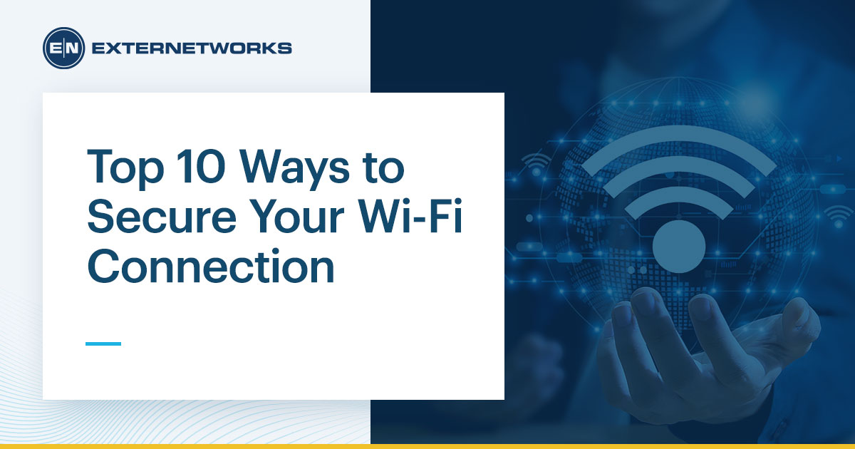 Top 10 Ways to Secure Your Wi-Fi Connection