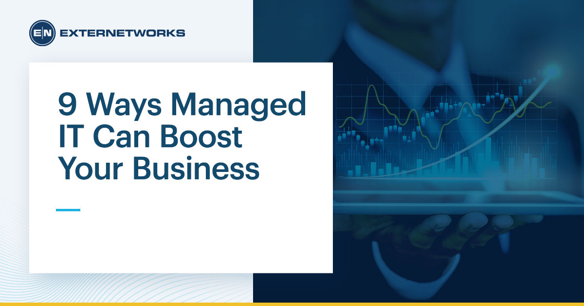 9 Ways Managed IT Can Boost Your Business
