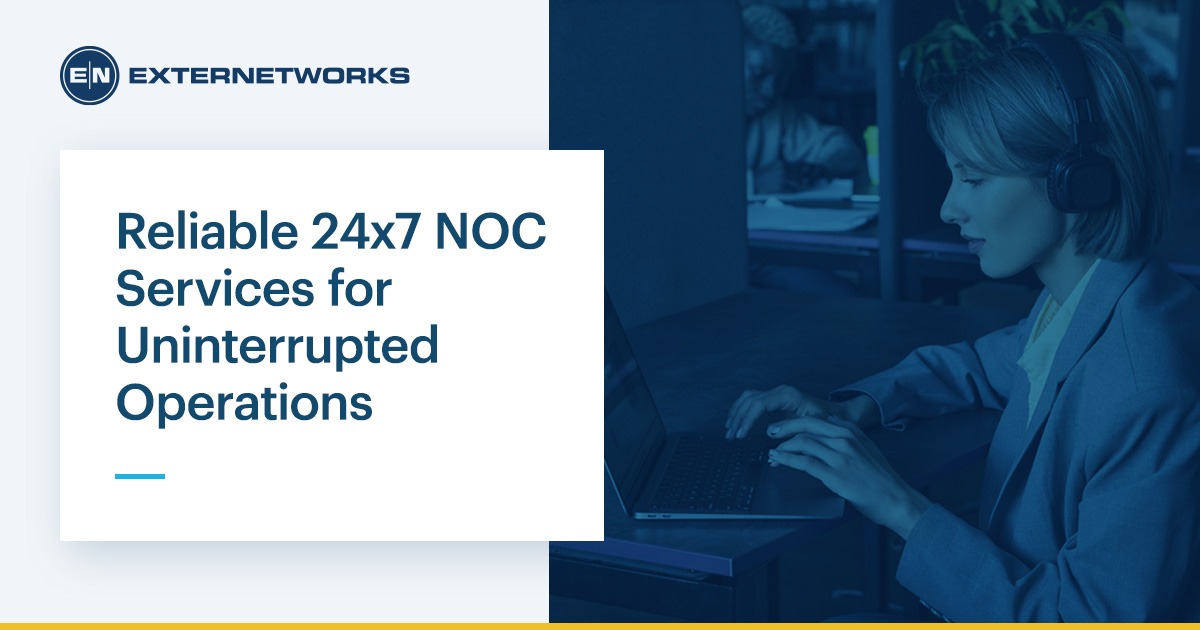 Reliable 24/7 NOC Services for Uninterrupted Operations