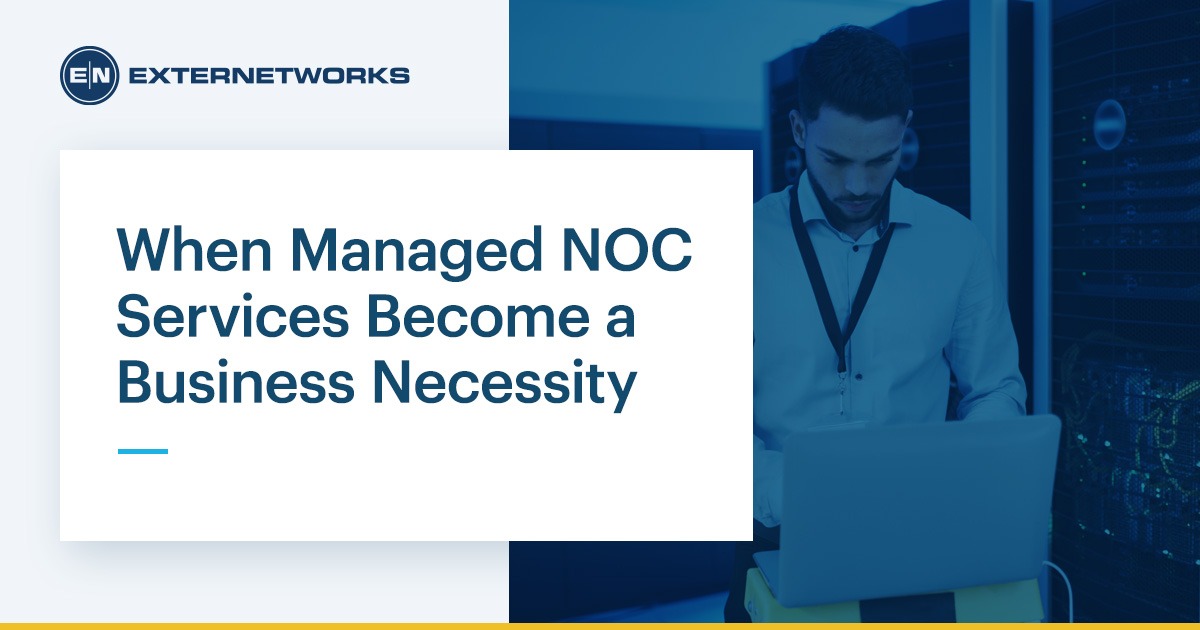 When Managed NOC Services Become a Business Necessity
