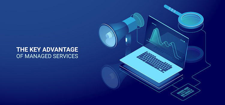 Key Advantage of Managed Services